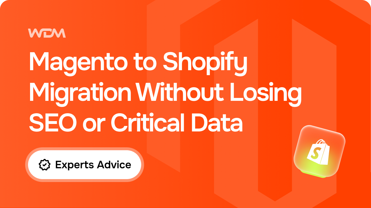 Magento to Shopify Migration Without Losing SEO or Critical Data